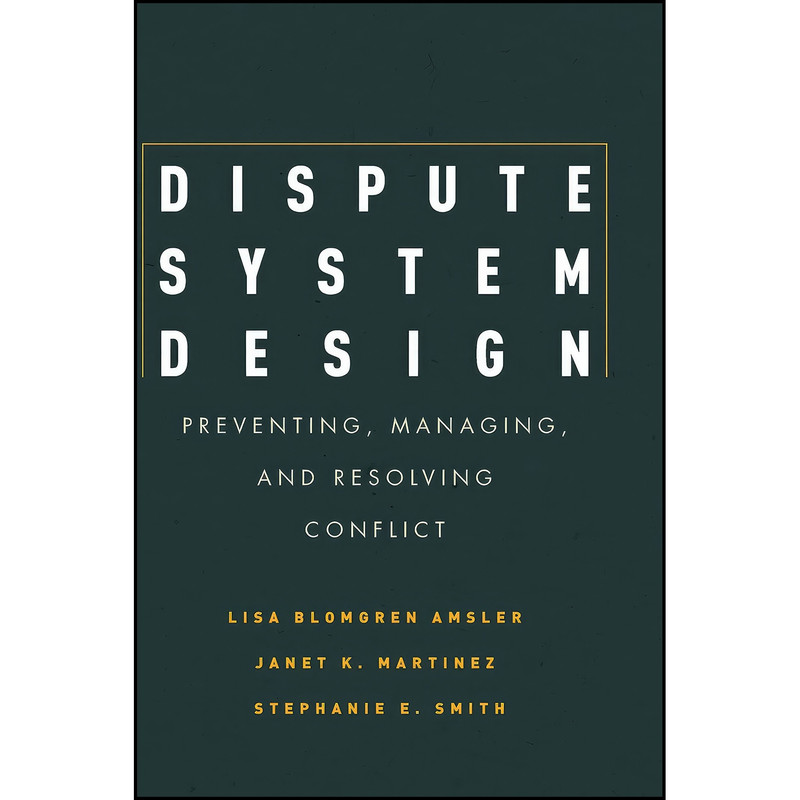 کتاب Dispute System Design اثر جمعي از نويسندگان انتشارات تازه ها