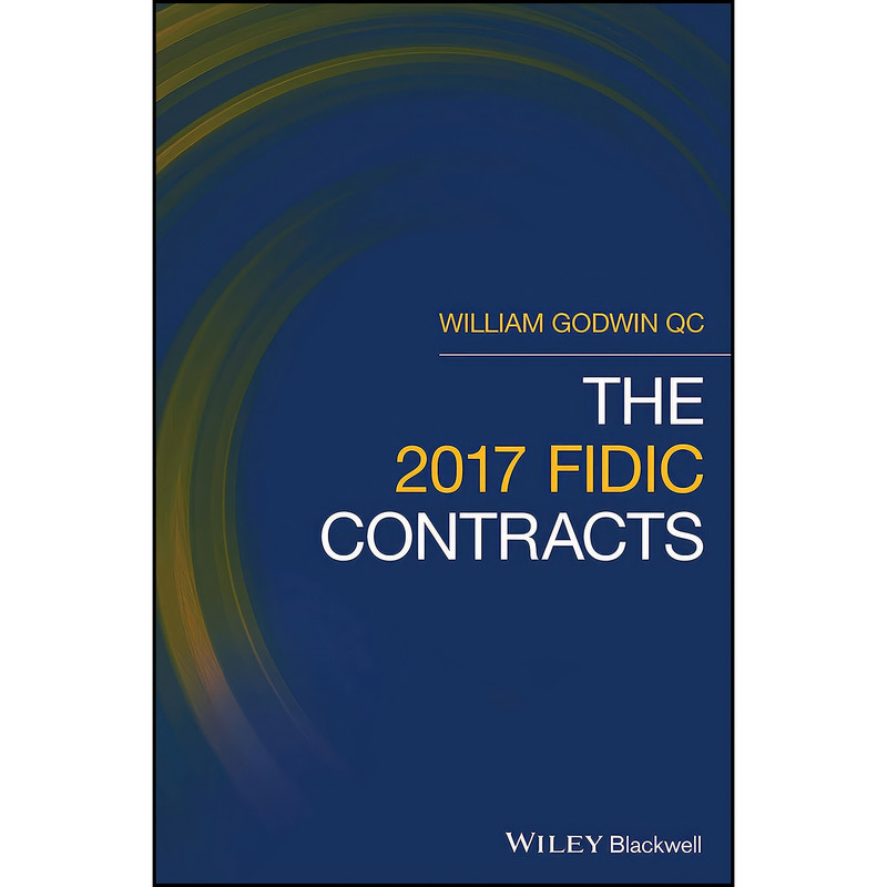 کتاب The 2017 FIDIC Contracts اثر William Godwin انتشارات Wiley-Blackwell