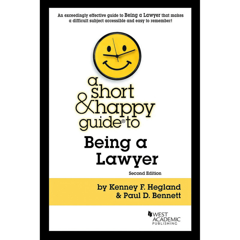 کتاب A Short & Happy Guide to Being a Lawyer  اثر Kenney Hegland and Paul Bennett انتشارات West Academic Publishing