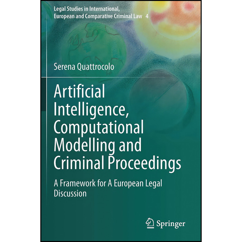 کتاب Artificial Intelligence, Computational Modelling and Criminal Proceedings اثر Serena Quattrocolo انتشارات تازه ها