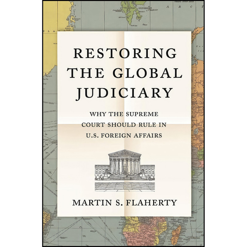 کتاب Restoring the Global Judiciary اثر Martin S. Flaherty انتشارات Princeton University Press