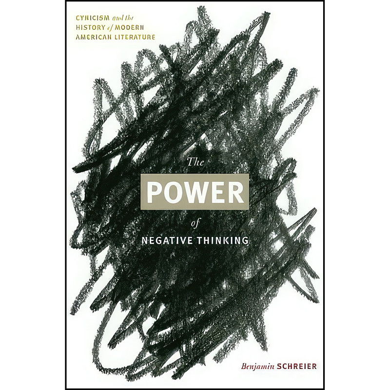 کتاب The Power of Negative Thinking اثر Benjamin Schreier انتشارات University of Virginia Press