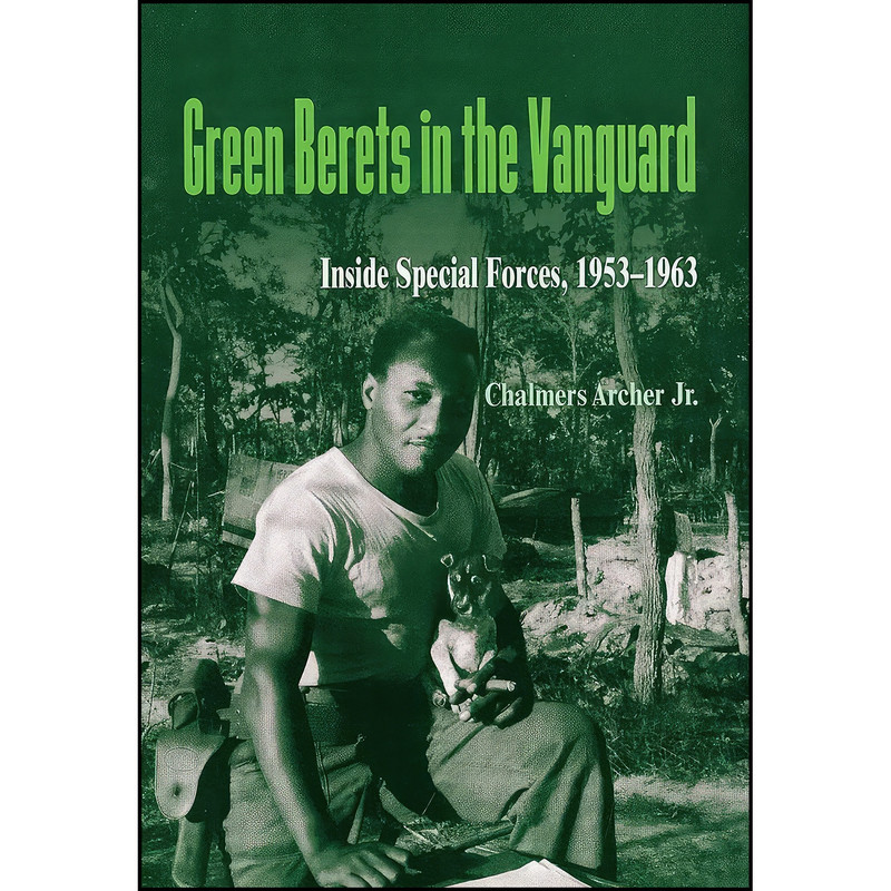 کتاب Green Berets in the Vanguard اثر Chalmers Archer انتشارات Naval Institute Press