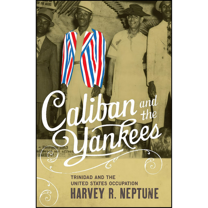 کتاب Caliban and the Yankees اثر Harvey R. Neptune انتشارات The University of North Carolina Press