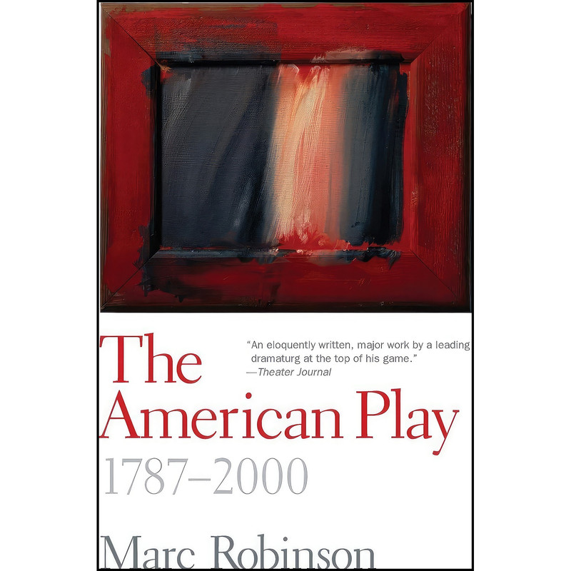 کتاب The American Play اثر Marc Robinson انتشارات Yale University Press