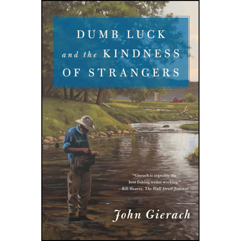 کتاب Dumb Luck and the Kindness of Strangers  اثر John Gierach انتشارات Simon & Schuster