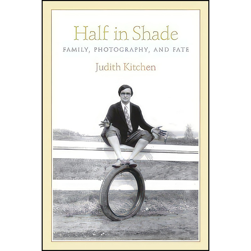 کتاب Half In Shade اثر Judith Kitchen انتشارات Coffee House Press