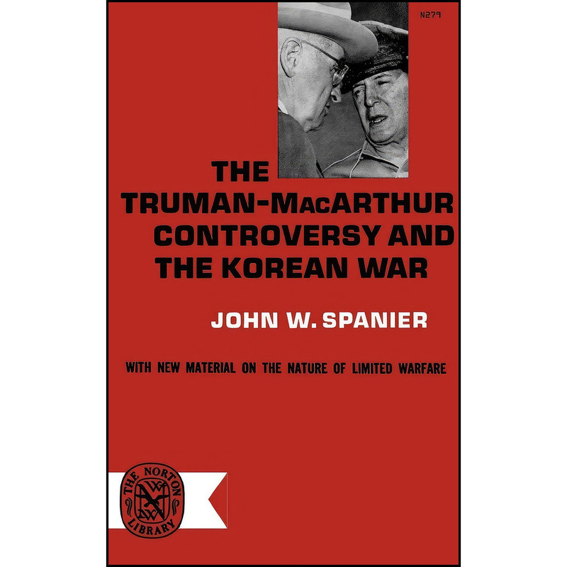 کتاب The Truman- MacArthur Controversy and the Korean War اثر John W. Spanier انتشارات W. W. Norton & Company