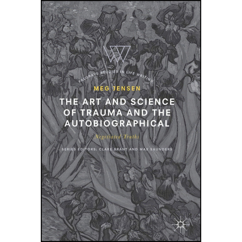 کتاب The Art and Science of Trauma and the Autobiographical اثر Meg Jensen انتشارات Palgrave Macmillan