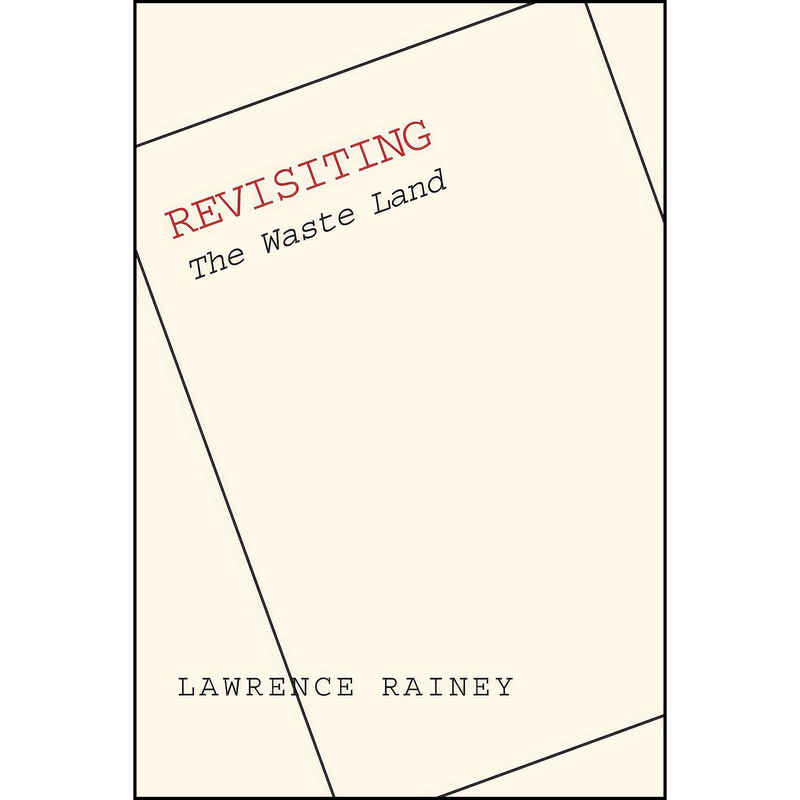 کتاب Revisiting The Waste Land اثر Lawrence S. Rainey انتشارات Yale University Press