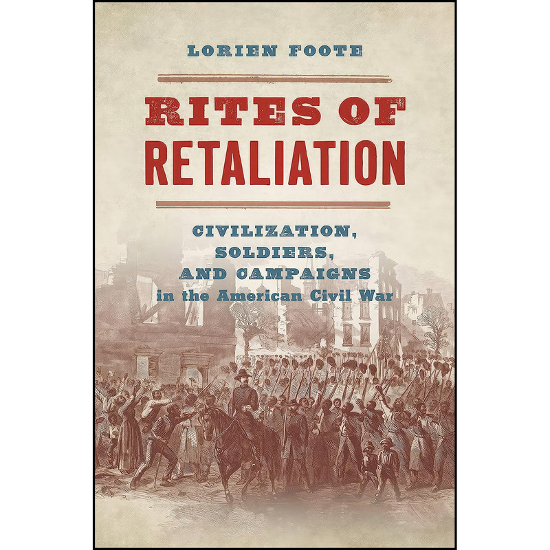 کتاب Rites of Retaliation اثر Lorien Foote انتشارات University of North Carolina Press