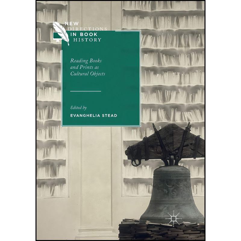 کتاب Reading Books and Prints as Cultural Objects  اثر Evanghelia Stead انتشارات تازه ها