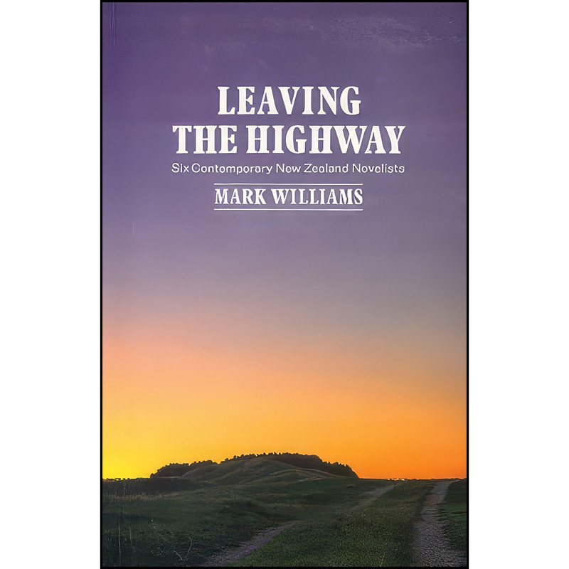 کتاب Leaving the Highway اثر Mark Williams انتشارات Auckland University Press