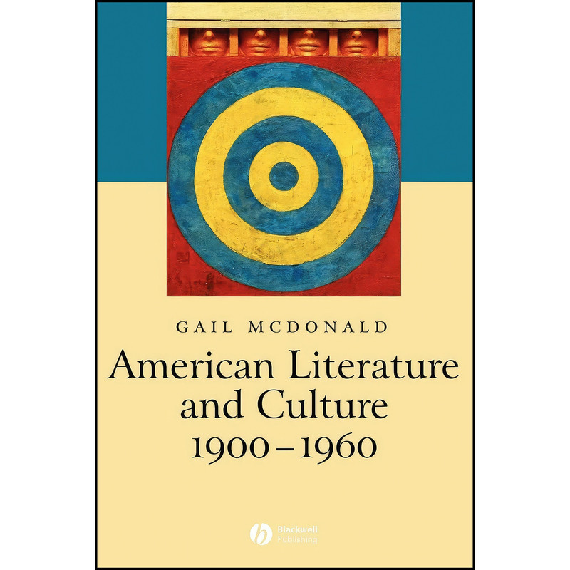 کتاب American Literature and Culture, 1900 - 1960 اثر Gail McDonald انتشارات Blackwell Publishing