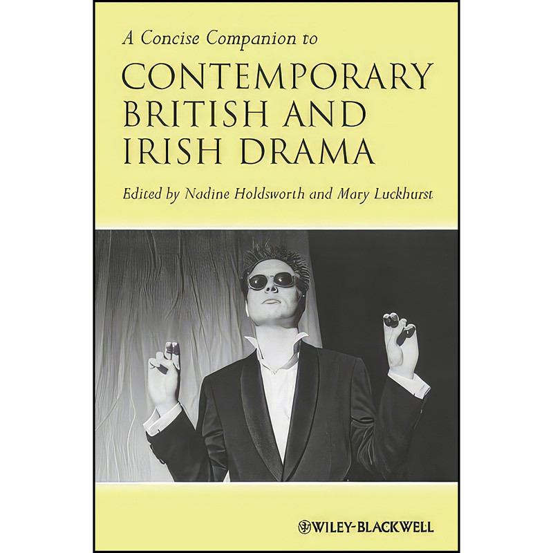 کتاب A Concise Companion to Contemporary British and Irish Drama اثر جمعي از نويسندگان انتشارات Wiley-Blackwell