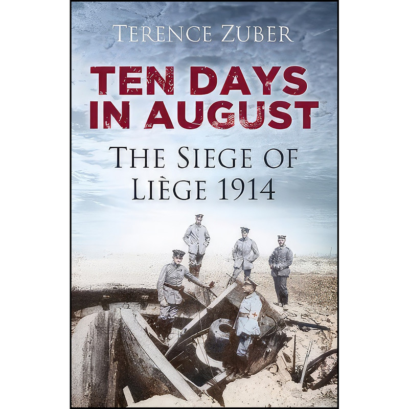 کتاب Ten Days in August اثر Terence Zuber انتشارات The History Press