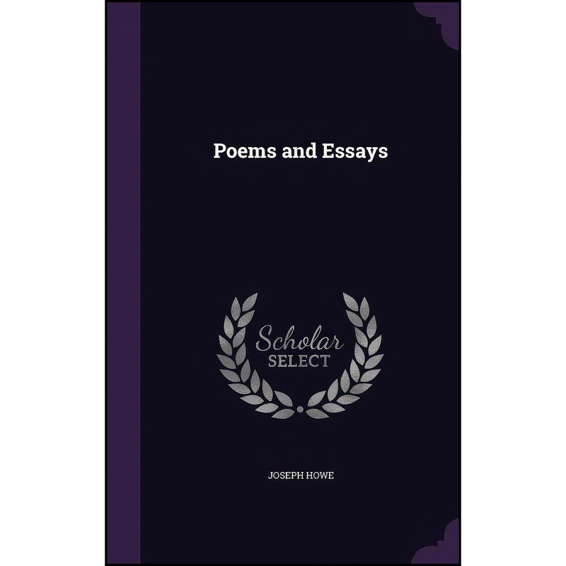 کتاب Poems and Essays اثر Joseph Howe انتشارات Palala Press
