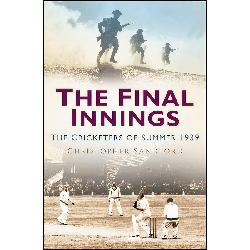 کتاب The Final Innings اثر Christopher Sandford انتشارات The History Press