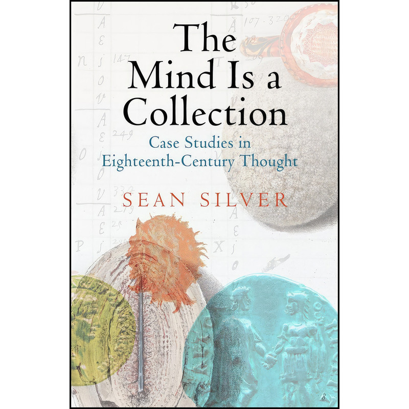 کتاب The Mind Is a Collection اثر Sean Silver انتشارات University of Pennsylvania Press