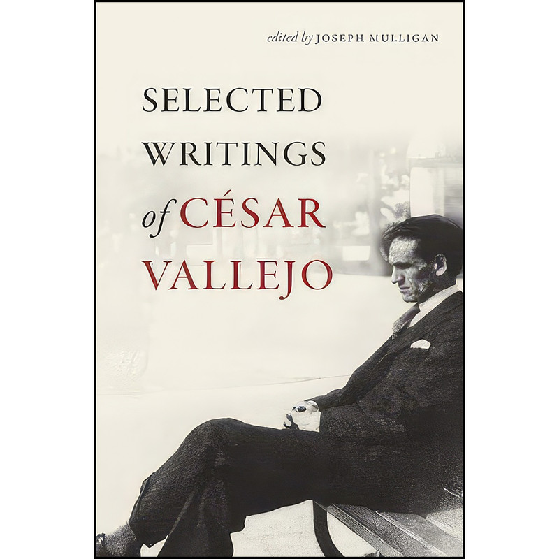 کتاب Selected Writings of Cesar Vallejo  اثر جمعي از نويسندگان انتشارات Wesleyan University Press