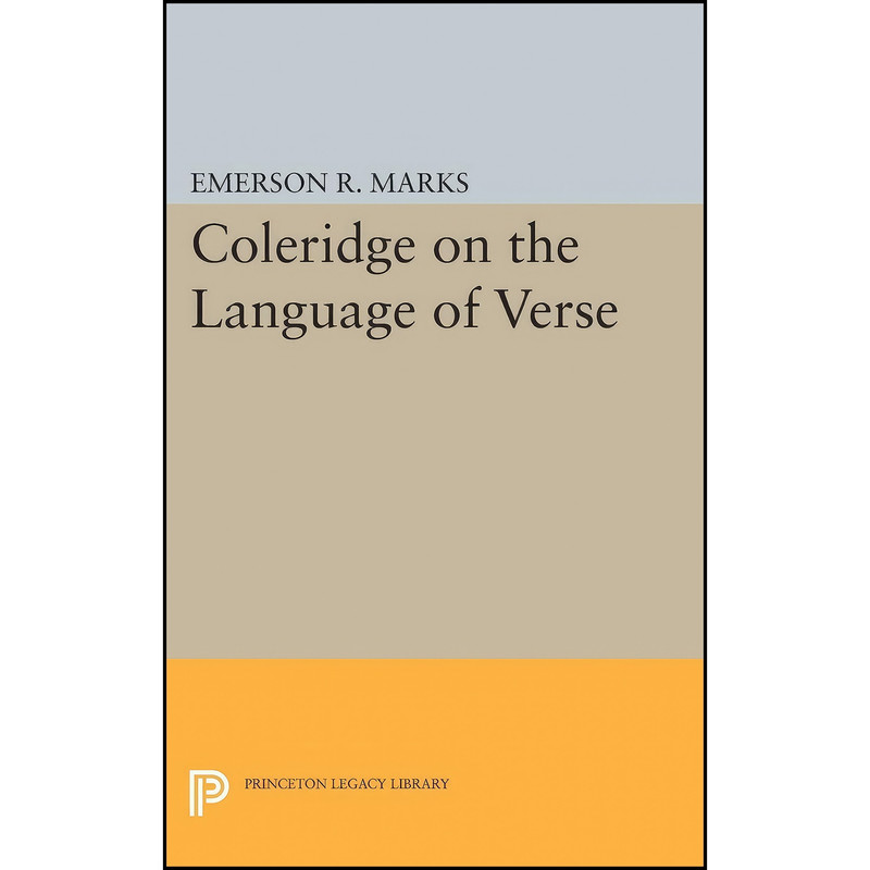 کتاب Coleridge on the Language of Verse  اثر Emerson R. Marks انتشارات Princeton University Press