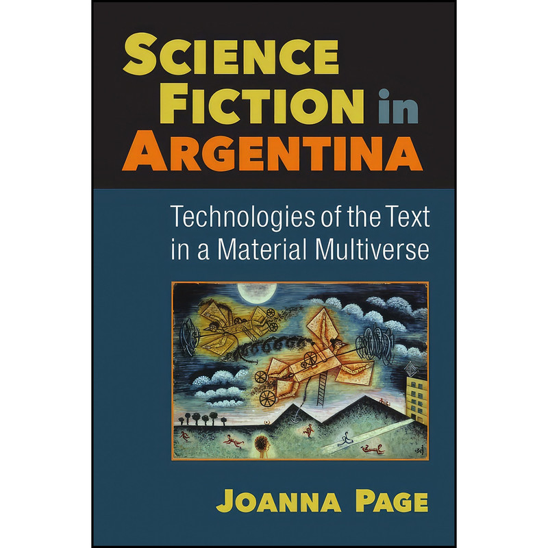 کتاب Science Fiction in Argentina اثر Joanna Page انتشارات University of Michigan Press