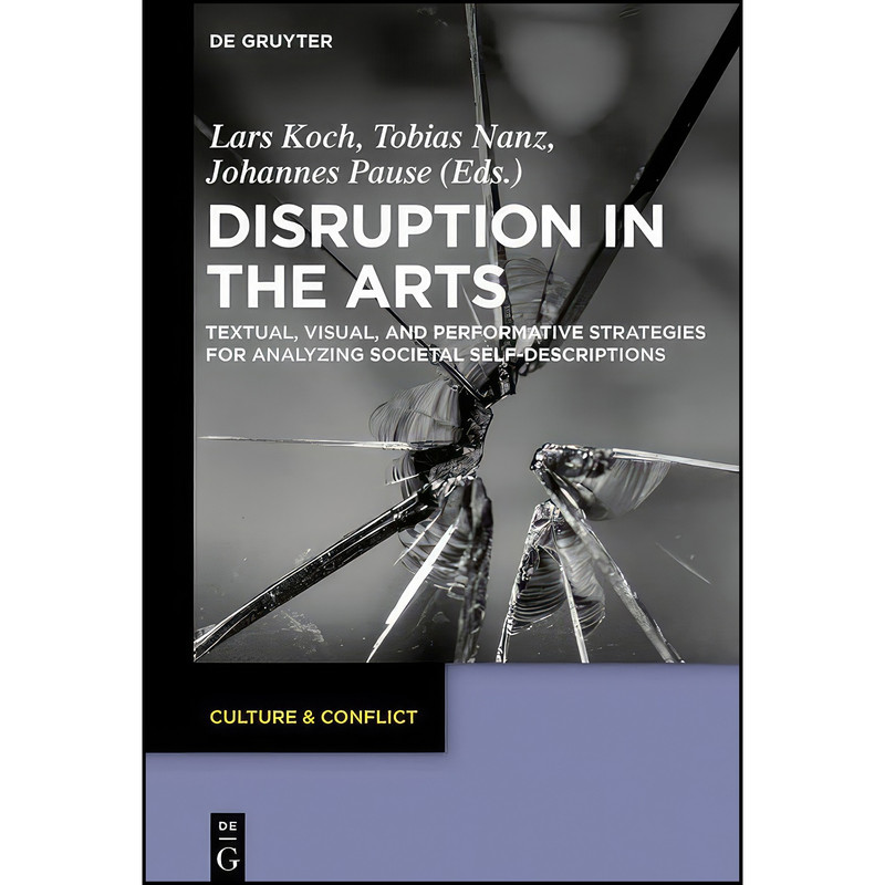 کتاب Disruption in the Arts اثر جمعي از نويسندگان انتشارات Walter de Gruyter