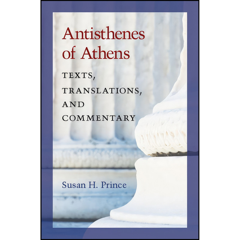 کتاب Antisthenes of Athens اثر Susan Hukill Prince انتشارات University of Michigan Press