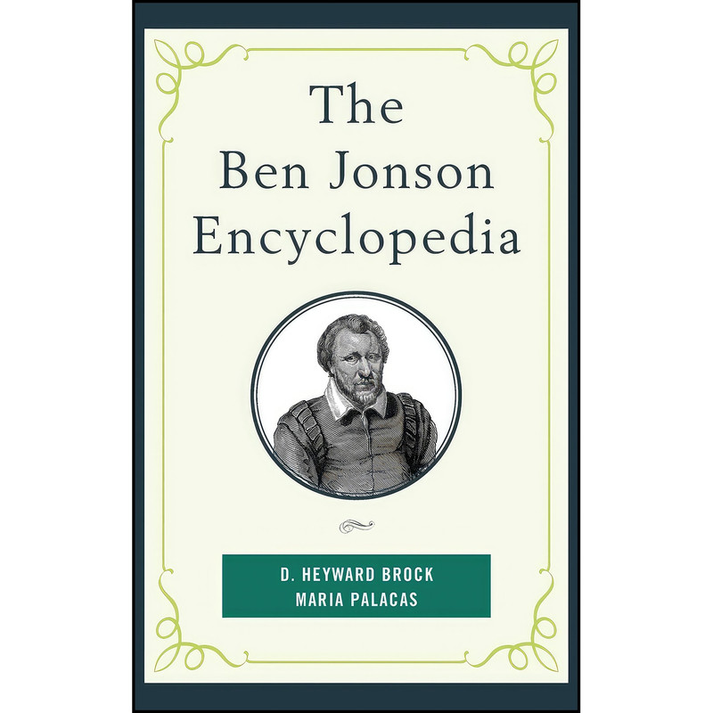 کتاب The Ben Jonson Encyclopedia اثر D. Heyward Brock and Maria Palacas انتشارات Rowman & Littlefield Publishers