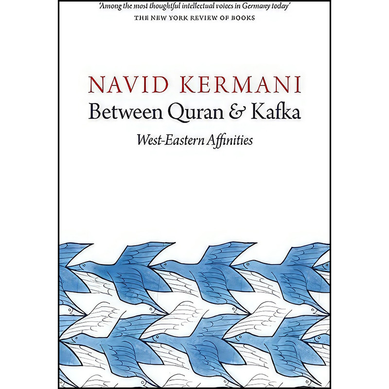 کتاب Between Quran and Kafka اثر Navid Kermani and Tony Crawford انتشارات Polity
