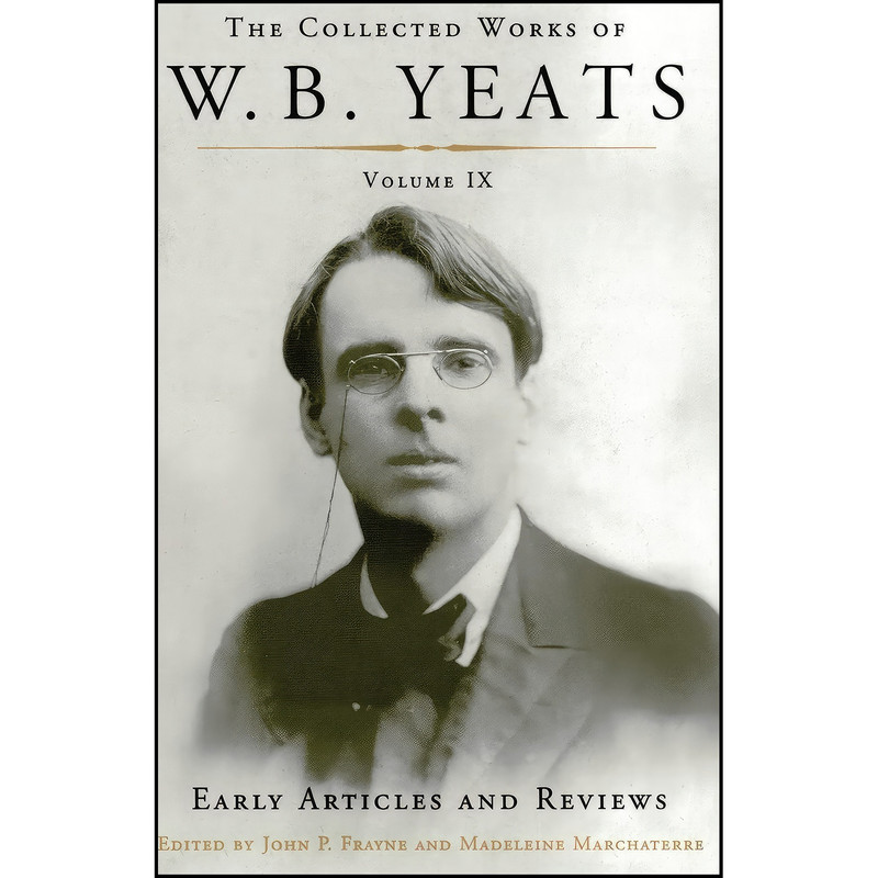 کتاب The Collected Works of W.B. Yeats Volume IX اثر جمعي از نويسندگان انتشارات Scribner