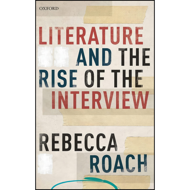 کتاب Literature and the Rise of the Interview اثر Rebecca Roach انتشارات Oxford University Press