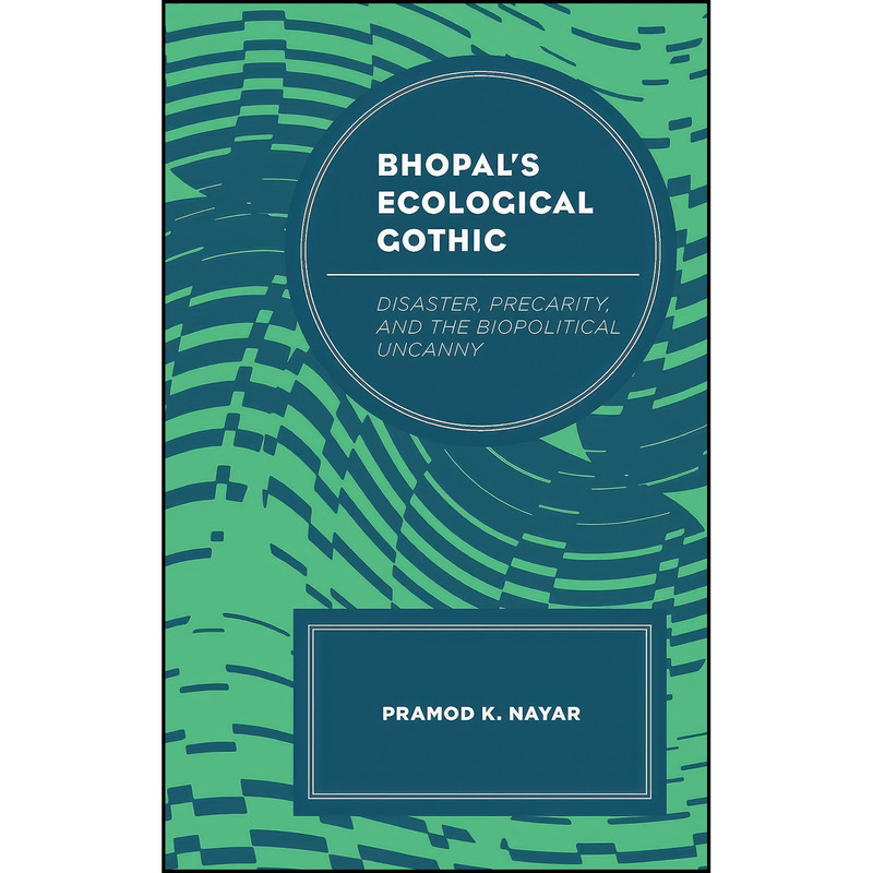 کتاب Bhopal's Ecological Gothic اثر جمعي از نويسندگان انتشارات Lexington Books