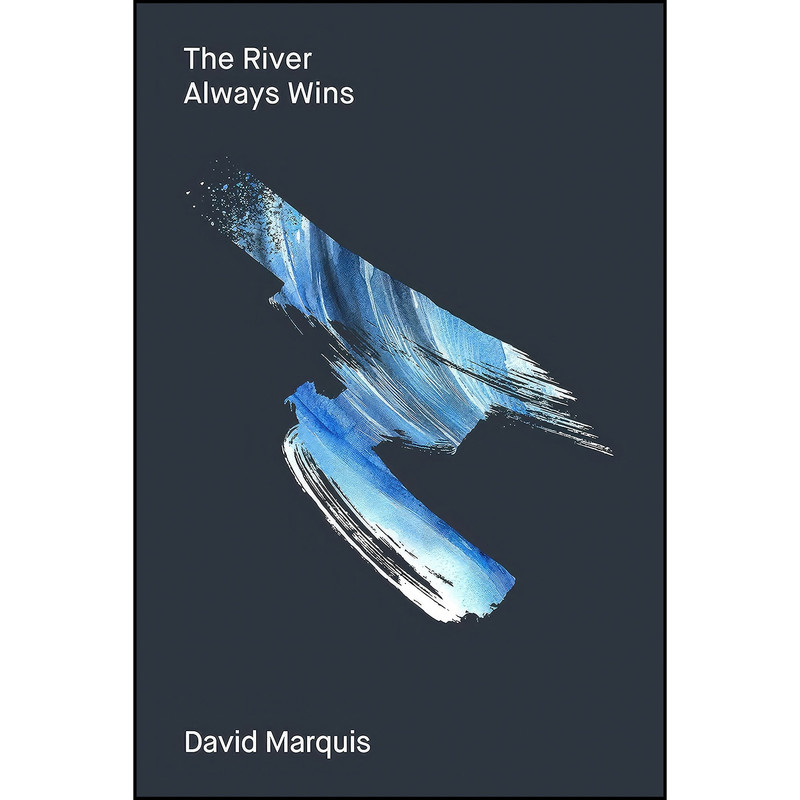 کتاب The River Always Wins اثر David Marquis انتشارات La Reunion Publishing