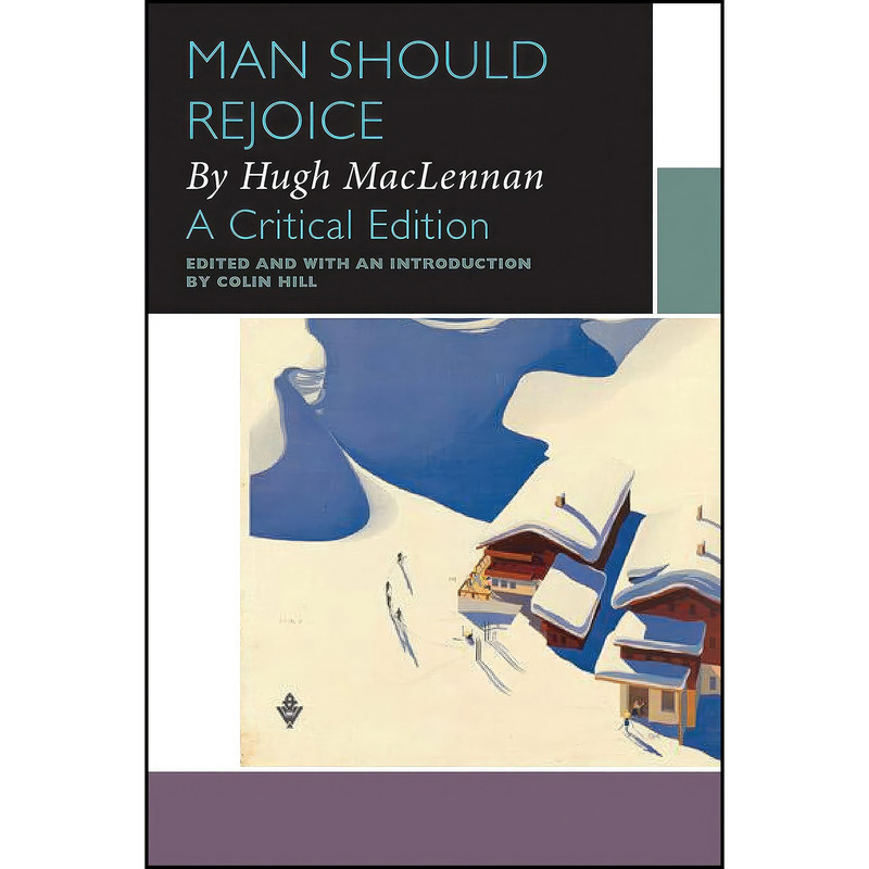 کتاب Man Should Rejoice, by Hugh MacLennan اثر Hugh MacLennan and Colin Hill انتشارات University of Ottawa Press