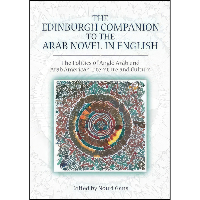 کتاب The Edinburgh Companion to the Arab Novel in English اثر Nouri Gana انتشارات Edinburgh University Press