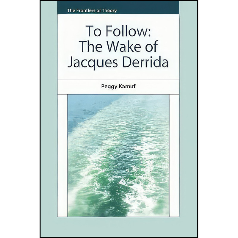 کتاب To Follow اثر Peggy Kamuf انتشارات Edinburgh University Press