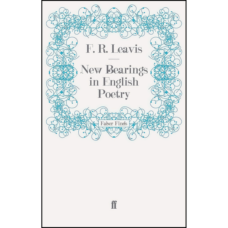کتاب New Bearings in English Poetry اثر F. R. Leavis انتشارات Faber and Faber