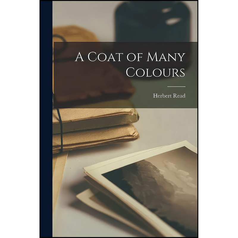 کتاب A Coat of Many Colours اثر Sir Herbert Edward Read انتشارات Hassell Street Press