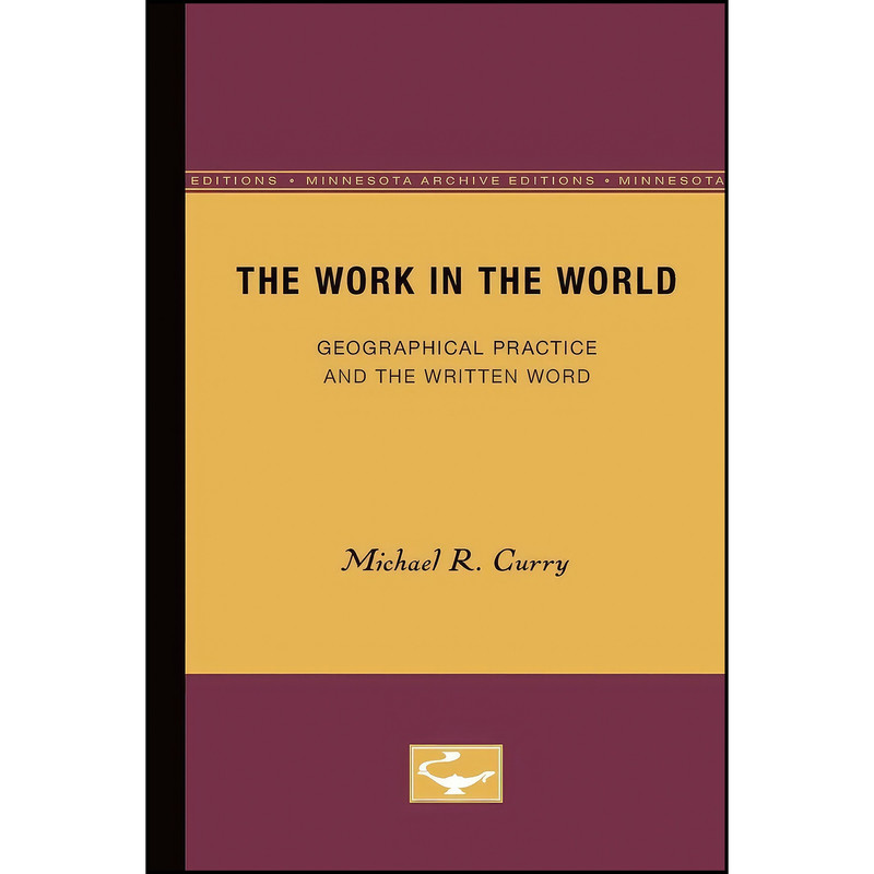 کتاب The Work in the World اثر Michael R. Curry انتشارات Univ Of Minnesota Press