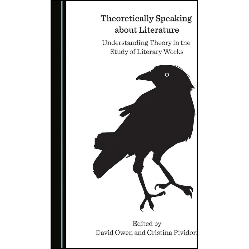 کتاب Theoretically Speaking about Literature اثر David Owen and Cristina Pividori انتشارات Cambridge Scholars Publishing