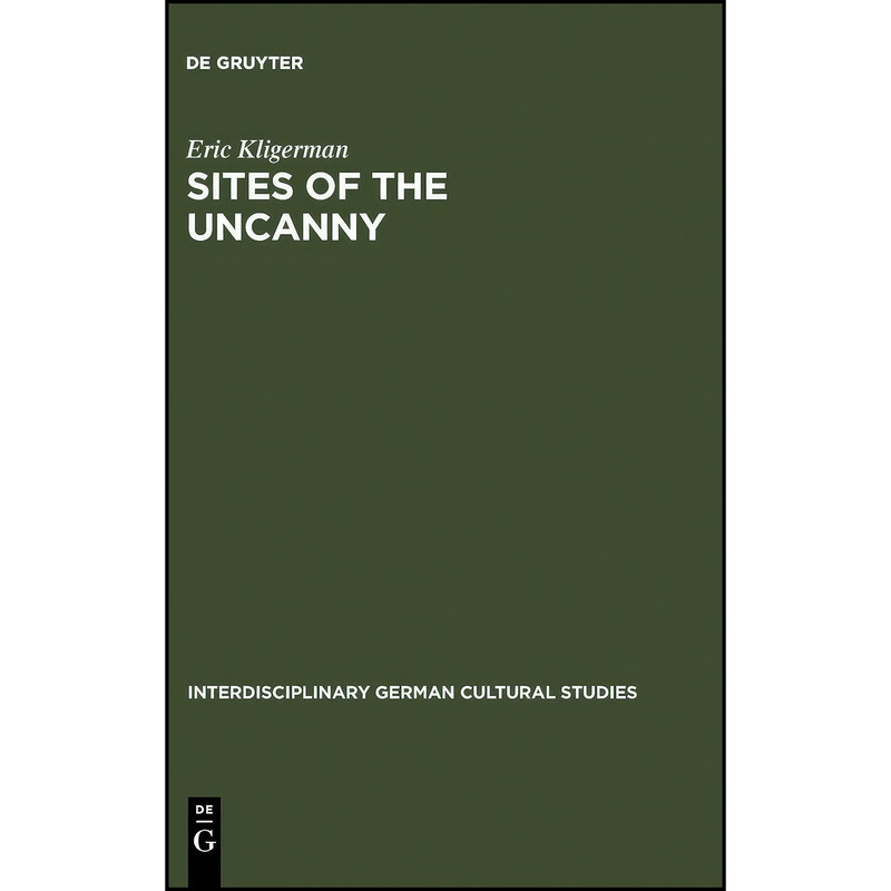 کتاب Sites of the Uncanny اثر Eric Kligerman انتشارات de Gruyter