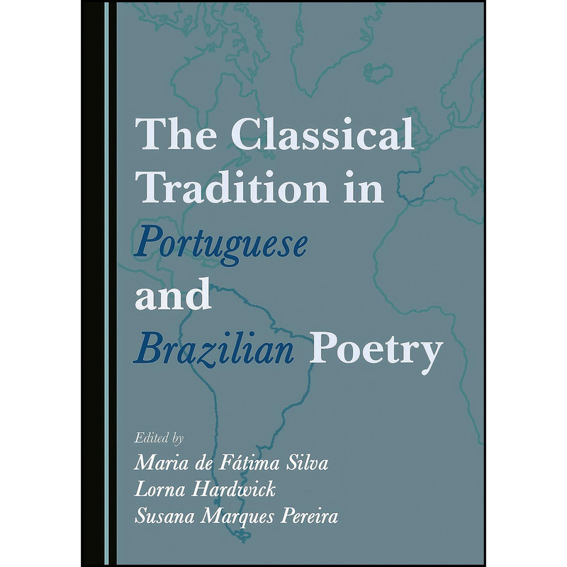 کتاب The Classical Tradition in Portuguese and Brazilian Poetry اثر جمعي از نويسندگان انتشارات Cambridge Scholars Publishing