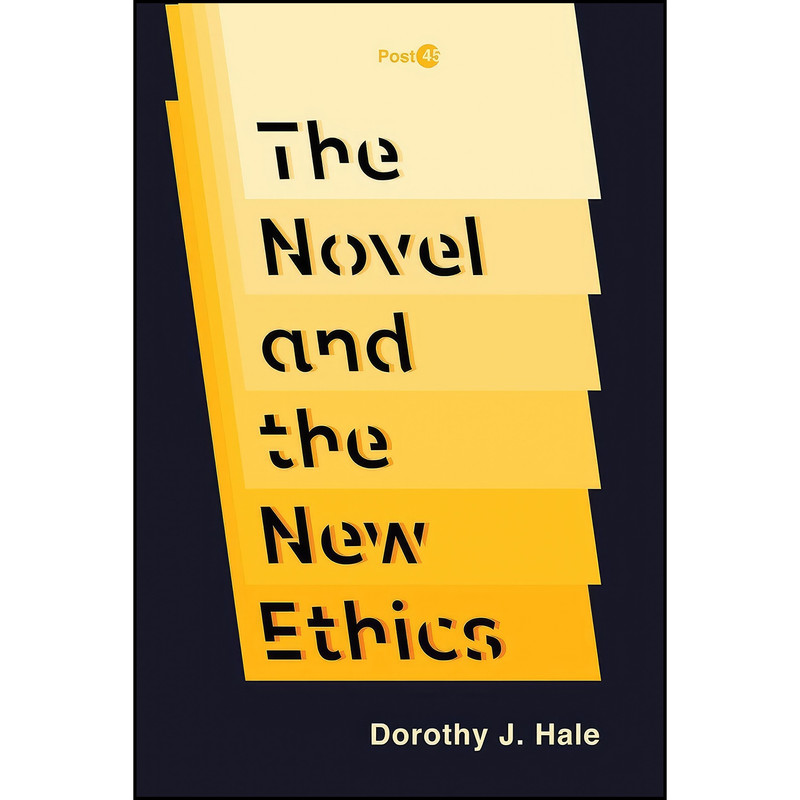 کتاب The Novel and the New Ethics  اثر Dorothy J. Hale انتشارات تازه ها