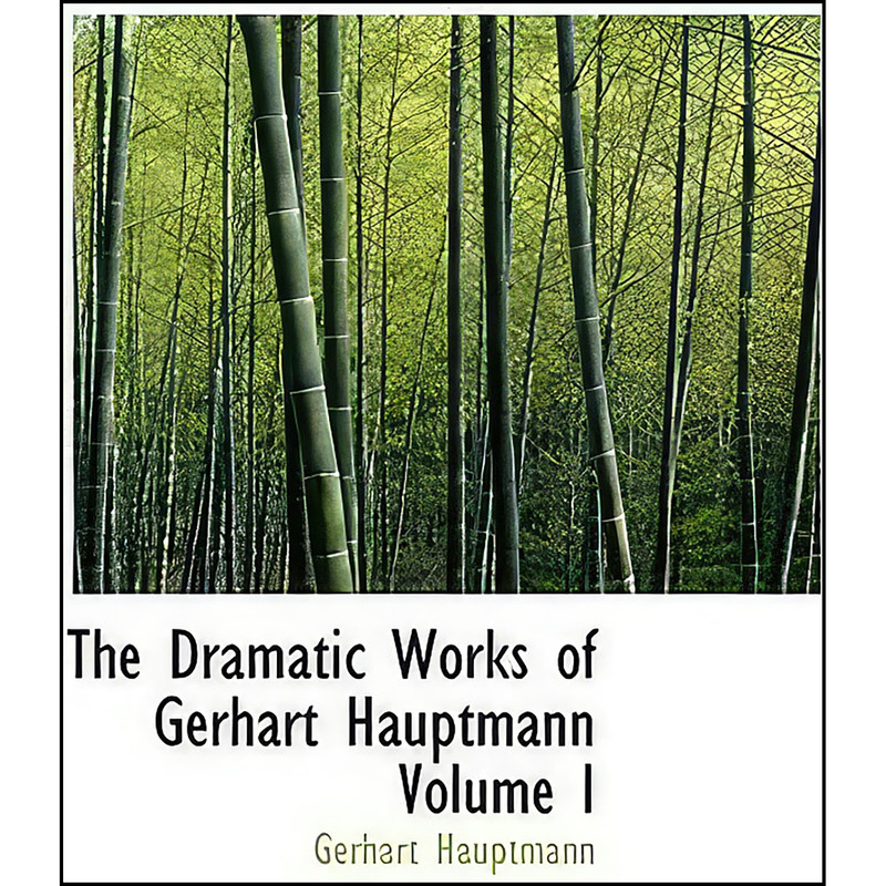 کتاب The Dramatic Works of Gerhart Hauptmann Volume I اثر Gerhart Hauptmann انتشارات BiblioLife