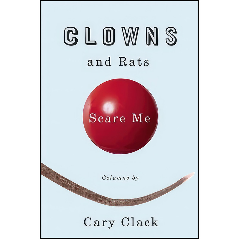 کتاب Clowns and Rats Scare Me اثر Cary Clack and Naomi Shihab Nye انتشارات Trinity University Press