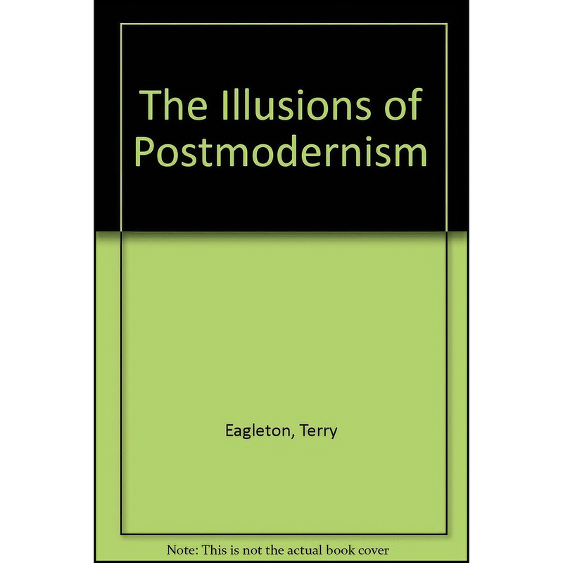 کتاب The Illusions of Postmodernism اثر Terry Eagleton انتشارات Blackwell Pub
