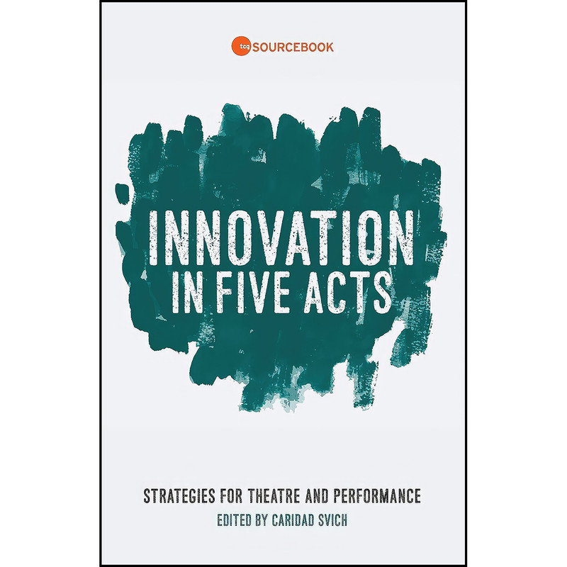 کتاب Innovation in Five Acts اثر Daniel Gallant انتشارات Theatre Communications Group