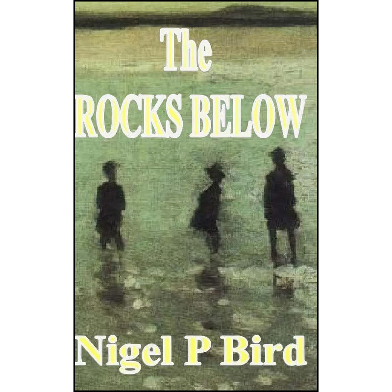 کتاب The Rocks Below اثر Nigel Bird انتشارات تازه ها