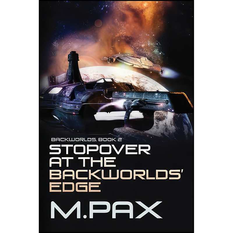 کتاب Stopover at the Backworlds Edge اثر M. Pax انتشارات تازه ها